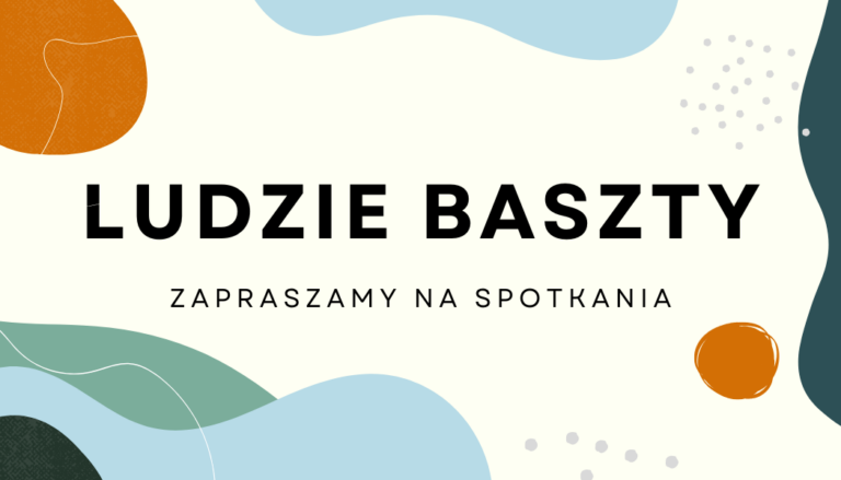 Ludzie Baszty – spotkania